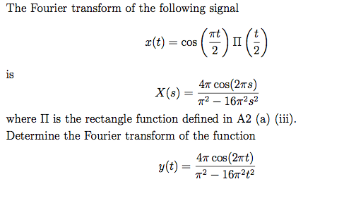 The Fourier transform of the following signal 2(t) = cos (F.) () is X(s) 47 cos(278) 772 – 167232 where II is the rectangle f