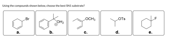 Using the compounds shown below, choose the best SN1 substrate? OCH3
