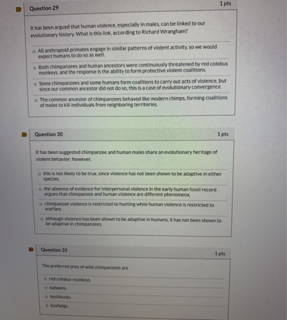 1 pts Question 29 It has been argued that human violence, especially in males, can be linked to our evolutionary history. Wha