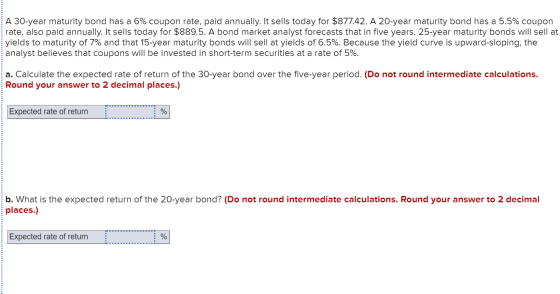 A 30-year maturity bond has a 6% coupon rate, paid annually. It sells today for $877.42. A 20-year maturity bond has a 5.5% c