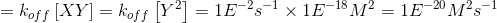 = koff [XY] = koff [Y] = 1E--+ x 16-18 M = 15-20 M45-