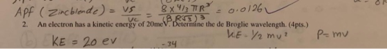 APf (Zincblende) - vs VC 8x4/3 7T R (8.R An electron has a kinetic energy of 20meV. Determine the de Broglie wavelength. (4pt