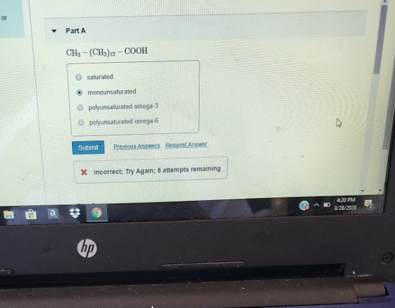 Part A CH3 - (CH2)2 -COOH saturated O monounsaturated polyunsaturated omega-3 polyunsaturated omega-6 Submit Previous Answers