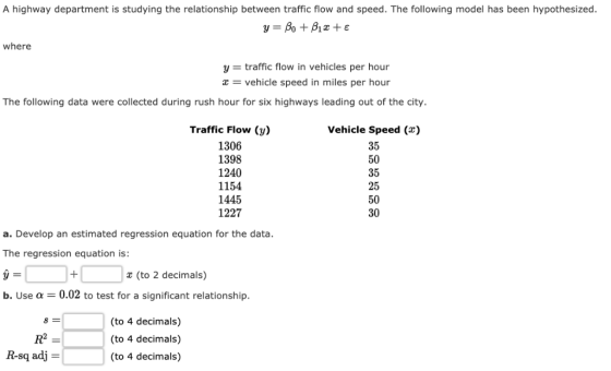 A highway department is studying the relationship between traffic flow and speed. The following model has been hypothesized w