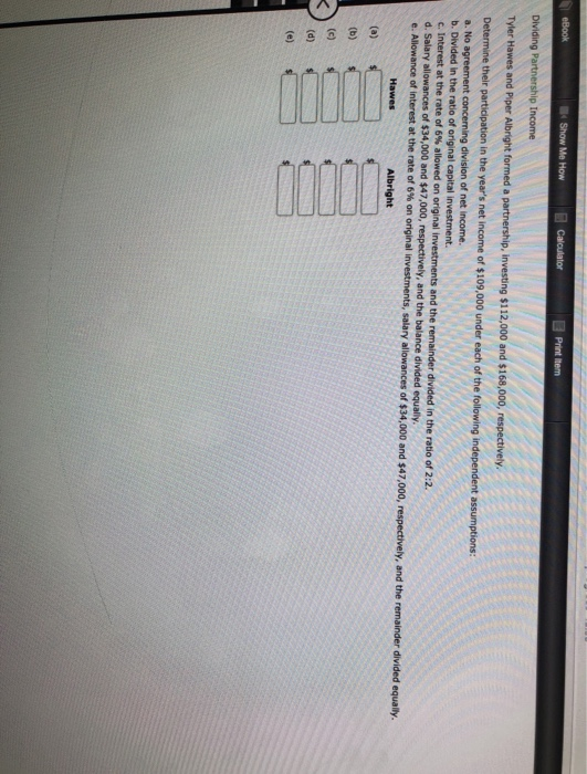 eBook Show Me How Calculator Print item Dividing Partnership Income Tyler Hawes and Piper Albright formed a partnership, Inve