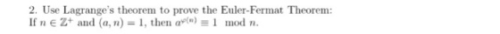 2. Use Lagranges theorem to prove the Euler-Fermat Theorem: If n E Z+ and (a, n) = 1, then ap(n)-1 mod n.