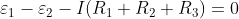 varepsilon _{1}-varepsilon _{2}-I(R_{1}+R_{2}+R_{3})=0