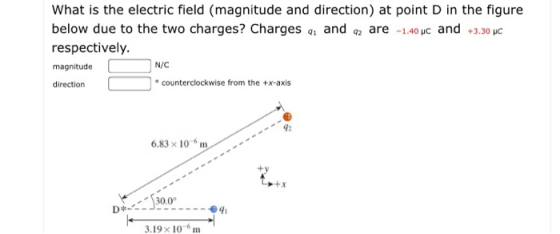 What is the electric field (magnitude and direction) at point D in the figure below due to the two charges? Charges q and q42
