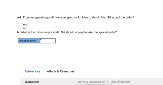 a-2. From an operating profit (loss) perspective for March, should Ms. Nili accept the order? Yes No b. What is the minimum p
