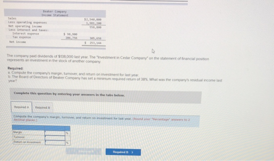 Beaker Company Income Statement Sales $2,540,000 1,981,280 558.800 Less operating expenses Net operating income Less interest