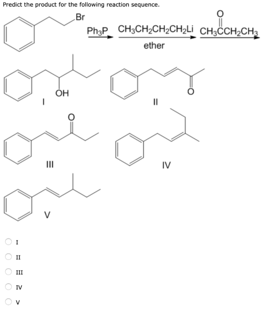 Predict the product for the following reaction sequence. ) PhP CH3CH2CH2CH2Lİ CH3CCH2CH3 ether OH اله الب IM | O OO OO