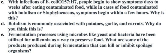 c. With infections of E. coliO157:H7, people begin to show symptoms days to weeks after eating contaminated food, while in ca