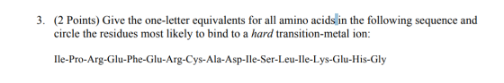 3. (2 Points) Give the one-letter equivalents for all amino acids in the following sequence and circle the residues most like