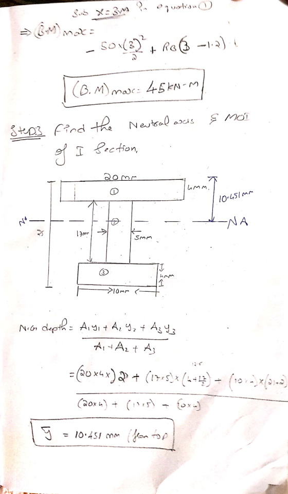 Savis X= 3w ? equation (BM) max= - 501(8)* + Rc6 –a) [ (6. M) masc: 45kn-M] Step3 find the Neutral wis & MOT of I section, 20