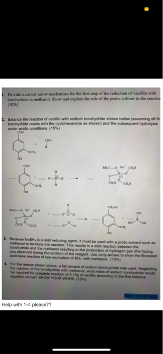I. Provide a curved-arrow mechanism for the first step of the reduction of vanillin with borohydride in methanol. Show and ex