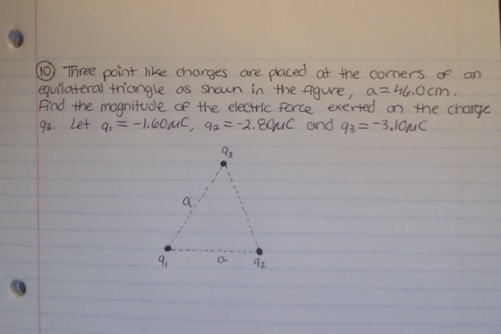 Three point hke charges are paced at the corners of an quilateral tiangle os Shaun in the Aqure, az .Ocm Find the magnitude cf the electric farce exerted an the chace aa hl.ocm 93 a, gi o 42