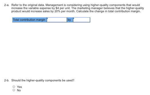 2-a. Refer to the original data. Management is considering using higher-quality components that would increase the variable e