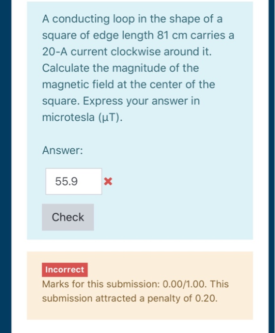 A conducting loop in the shape of a square of edge length 81 cm carries a 20-A current clockwise around it. Calculate the mag