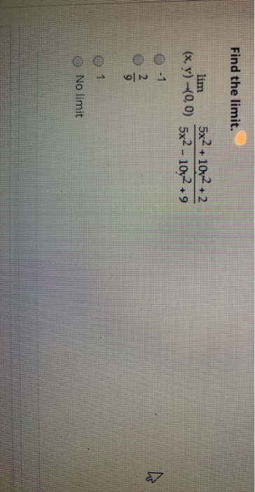 Find the limit. lim 5x2 +102+2 (x, y) -(0,0) 5x2 - 10/29 O-1 No limit