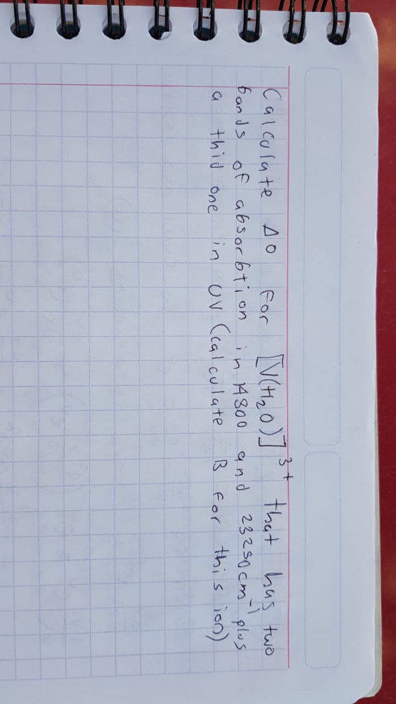 Calcolate so for bands of absorbtion a this one in uv LVCA in 14800 (calculate I that has two and 23250cm plus B for this ion