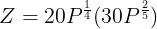 \large Z = 20P^{\frac{1}{4}}(30P^{\frac{2}{5}})