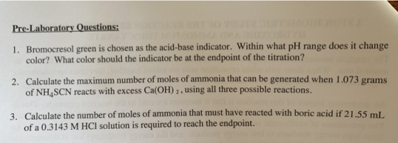 Pre-Laboratory Questions: 1. Bromocresol green is chosen as the acid-base indicator. Within what pH range does it change colo