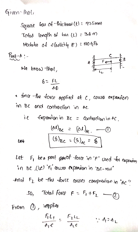 Given that Square bar of thic keren (t) = 72.5mm Total length of bar (L) = 36 m Moderkes of flarticiley (E) E 100 G Pa Part-A