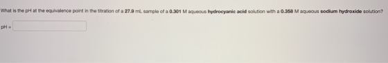 What is the pH at the equivalence point in the titration of a 27.9 mL sample of a 0.301 M aqueous hydrocyanic acid solution w