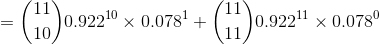 (10) 11 ) 0.92210 x 0.0781 + 10 (11 10.022 0.92211 x 0.078°