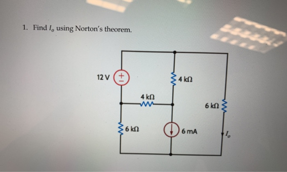 1. Find I, using Nortons theorem. 12 V 12v • 34612 {6kn Doma