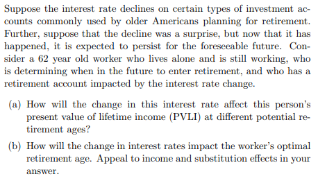 Suppose the interest rate declines on certain types of investment ac- counts commonly used by older Americans planning for re