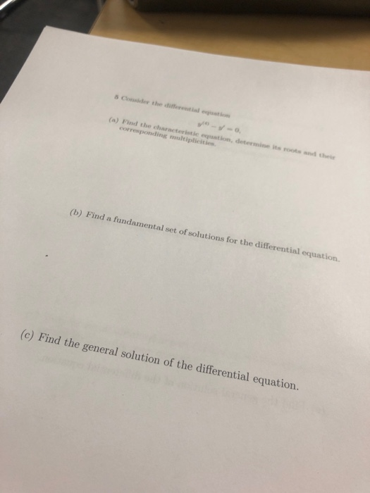 s Consider the differentiad eqation (a) Find the characteristic equation, determine its roots and their corresponding multipl