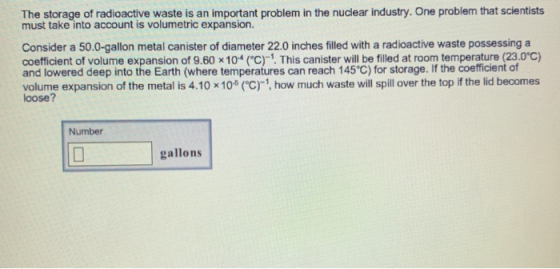 The storage of radioactive waste is an important problem in the nuclear industry. One problem that scientists Consider a 50.0