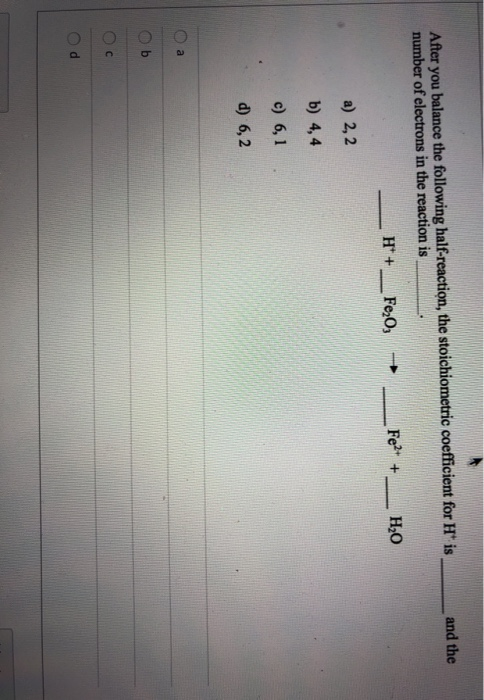 and the After you balance the following half-reaction, the stoichiometric coefficient for His number of electrons in the reac