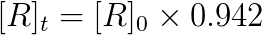 [R]_t=[R]_0\times 0.942