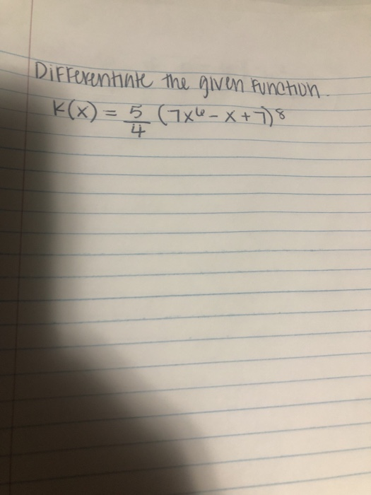 Differentiate the given function K(X) = 5 (7x4- X+7)8