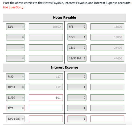 Post the above entries to the Notes Payable, Interest Payable, and Interest Expense accounts. the question.) Notes Payable 12