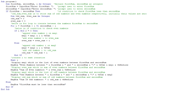 Sub program () Dim firstNum, secondNum, i As Integer Declare firstNum, secondNum as integers firstNum = InputBox(Enter first