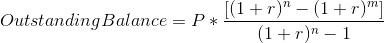 Outstanding Balance = P* [(1 + r) - (1+r) (1 + r) - 1