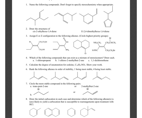 Name the following compounds. Dont forget to specify stercochemistry when appropriate 2. Draw the structures of cis-2-ethylh