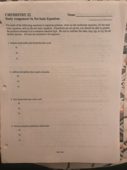 Name CHEMISTRY 22 Study Assignment 14, Net Ionic Equations For each of the following reactions in aqueous solution, write (a)