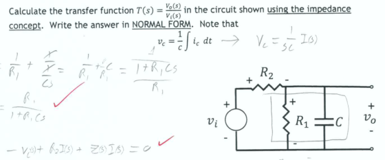 Calculate the transfer function T(s) = in the circuit shown using the impedance concept. Write the answer in NORMAL FORM. Not