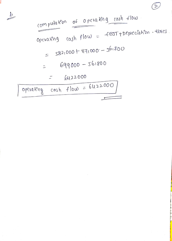 b b computation of operating cash flow EBIT +Depecahon - taxes Operahng cash flow = 582,000 + 1177/000– 36.800 699000 – 5618