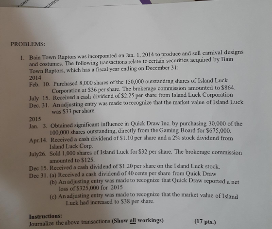ranst estme PROBLEMS: 1. Bain Town Raptors was incorporated on Jan. 1, 2014 to produce and sell carnival designs and costumes