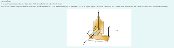 Learning Goal: To calculate torsional deformation and shear stress due to an applied force in a door handle design. A locked