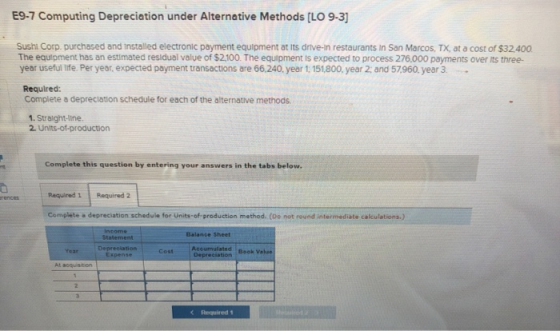 E9-7 Computing Depreciation under Alternative Methods (LO 9-3) Sushi Corp purchased and installed electronic payment equipmen