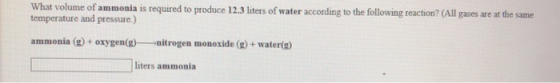 What volume of ammonia is required to produce 12.3 liters of water according to the following reaction? (All gases are at the