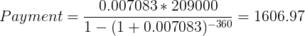 \large Payment=\frac{0.007083*209000}{1-(1+0.007083)^{-360}}=1606.97