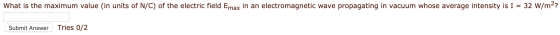 What is the maximum value (in units of N/C) of the electric field Emax in an electromagnetic wave propagating in vacuum whose