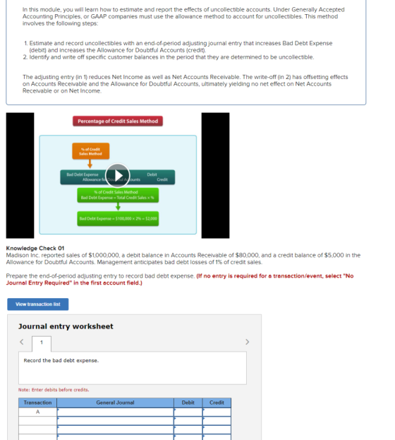In this module, you will learn how to estimate and report the effects of uncollectible accounts. Under Generally Accepted Acc